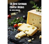 50 Best German Cheese Recipes