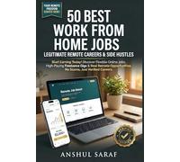50 Best Work From Home Jobs: Legitimate Remote Careers & Side Hustles Start Earning Today!: Discover Flexible Online Jobs, High-Paying Freelance Gigs ... No Scams, Just Verified Careers