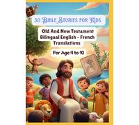 50 Bible Stories for Kids | Old And New Testament Bilingual English - French Translations | For Age 4 to 10