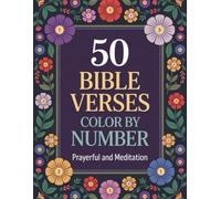 50 Bible Verses Color by Number: Prayerful and Meditation: Christian Color by Number Book Featuring Inspirational Bible Verses for Relaxation, Prayer, and Mindful Reflection