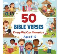 50 Bible Verses Every Kid Can Memorize (Ages 6-12): Fun and Engaging Practice Pages to Write, Color, Complete Verses, and Time Your Memory, Helping Children Memorize Bible Verses