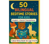 50 Bilingual Bedtime Stories for Kids | English - French Translations | Colour Story Book for Age 4 to 10