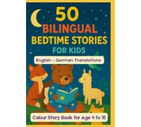 50 Bilingual Bedtime Stories for Kids | English - German Translations | Colour Story Book for Age 4 to 10
