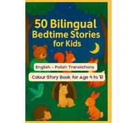 50 Bilingual Bedtime Stories for Kids | English - Polish Translations | Colour Story Book for Age 4 to 10