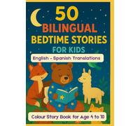 50 Bilingual Bedtime Stories for Kids | English - Spanish Translations | Colour Story Book for Age 4 to 10