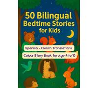 50 Bilingual Bedtime Stories for Kids | Spanish - French Translations | Colour Story Book for Age 4 to 10