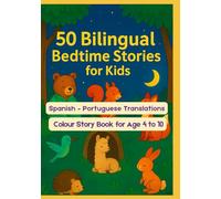 50 Bilingual Bedtime Stories for Kids | Spanish - Portuguese Translations | Colour Story Book for Age 4 to 10
