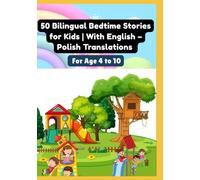 50 Bilingual Bedtime Stories for Kids | With English - Polish Translations | For Age 4 to 10