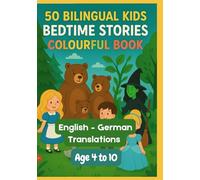 50 Bilingual Kids Bedtime Stories Colourful Book | English - German Translations | Age 4 to 10