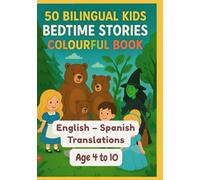 50 Bilingual Kids Bedtime Stories Colourful Book | English - Spanish Translations | Age 4 to 10
