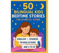 50 Bilingual Kids Bedtime Stories Colourful Book | English - Spanish Translations | Age 4 to 10