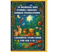 50 Bilingual Kids Stories | English - German Translations | Colourful Story Book for Age 4-10