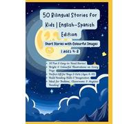 50 Bilingual Stories for Kids | English-Spanish Edition | Short Stories with Colourful Images | Ages 4-8