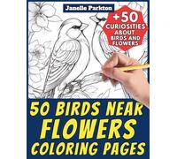 50 Birds near Flowers Coloring Pages for Kids and Adults: +50 Amazing Facts on the Relationship between Birds and Flowers. Coloring Book for Children ... Janelle - Nature and Activities - Vol. 86