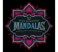 50 Black Background Mandalas Adult Coloring Book: Aesthetic Adult Coloring Book for Stress and Anxiety Relief