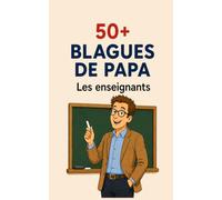 50+ Blagues de papa : Les enseignants: humour scolaire pour enfants et adultes | plus de 50 blagues illustrées pour petits et grands