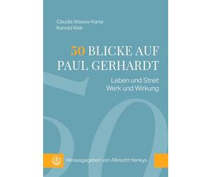 50 Blicke auf Paul Gerhardt: Leben und Streit, Werk und Wirkung