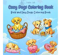 50 Bold and Easy Cute Dogs Coloring Book: Designs Featuring Playful Puppies, Reading Dogs, Sweater Dogs, and Heartwarming Everyday Adventures
