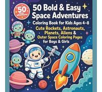 50 Bold & Easy Space Adventures Coloring Book for Kids Ages 4-8 Cute Rockets, Astronauts, Planets, Aliens & Outer Space Coloring Pages for Boys & ... Space, and Rockets (50 Little Adventures)