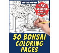 50 Bonsai Coloring Pages Book for Kids and Adults: +50 Amazing Facts about Bonsai for Children and Young Boys. Color and Learn with Janelle - Nature and Activities - Vol. 55