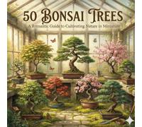 50 Bonsai Trees: A Romantic Guide to Cultivating Nature in Miniature (The 50 Things Kids Should Know Series)