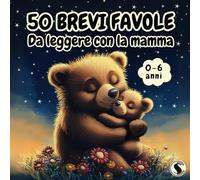 50 BREVI FAVOLE Da leggere con la mamma