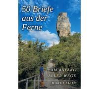 50 Briefe aus der Ferne: am Anfang aller Wege: 1