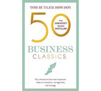 50 Business Classics: Your Shortcut to the Most Important Ideas on Innovation, Management and Strategy