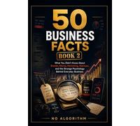 50 Business Facts: What You Didn’t Know About Brands, Money, Marketing, Startups, and the Strange Psychology Behind Everyday Business