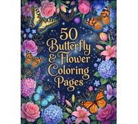 50 Butterfly and Flower Coloring Pages: Adults Coloring Book for Mindfulness and Relaxation | Bouquets, Wreaths | 8.5x11 inches, 102 Pages | Butterflies, Flowers
