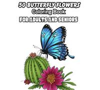 50 butterfly Flowers Coloring Book for Adults and Seniors: Large print Easy Flowers and Butterflies Coloring Book for Adults, Seniors and Women.for Relaxation & Stress Relief