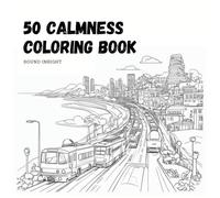 50 CALMNESS: A Coloring Book for Adults: Relaxing Book to Calm Your Mind and Relieve Stress - Beautiful Designs of Animals, Landscapes, Beaches, Houses, Birds, Flowers, and More