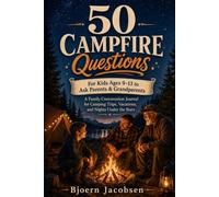 50 Campfire Questions: For Kids Ages 9-13 to Ask Parents & Grandparents (The 50 Questions Adventure Series)