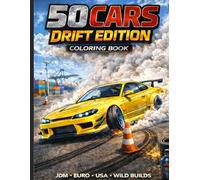 50 Cars Drift Edition Coloring Book: High-Performance Drift Cars Coloring Book JDM • European • American Drift Machines