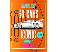50 CARS ICONIC VOLUME 1 SIDE VIEW THE BIGGEST SERIES CAR COLORING BOOK :: CAR, OLDCAR, SUPERCAR, SUV, HYPERCAR FOR CAR ENTHUSIAST FROM 1960s TO HYPERCAR !