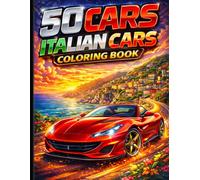 50 Cars Italian Cars Coloring Book: Italian Supercars Coloring Book - Exotic Sports Cars, Luxury Vehicles for Adults and Teens