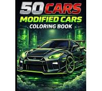 50 Cars Modified Cars Coloring Book: 50 High-Detail Modified Cars to Color - JDM, Street Builds, Muscle Cars & More for Car Lovers