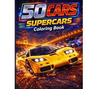 50 Cars Supercars Coloring Book: Modern, Exotic & Luxury Supercars in Dynamic Scenes | Easy & Fun for Kids, Teens & Adults