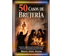 50 Casos de brujería: Aquelarres, hogueras y juicios mortales: los casos reales más escalofriantes de la caza de brujas (La Gran Biblioteca del Misterio)