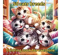 50 cat breeds Coloring book for everyone: 50 Cute Cat Breeds. Creative Fun and Relaxation for Children, Boys, Girls and Adults for Family
