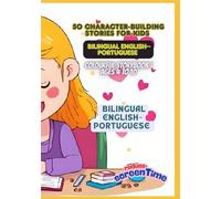50 Character-Building Stories for Kids | Bilingual English-Portuguese | Colourful Storybook | Ages 4 to 10