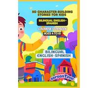 50 Character-Building Stories for Kids | Bilingual English-Spanish | Colourful Storybook | Ages 4 to 10