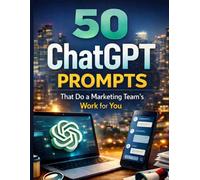 50 ChatGPT Prompts That Do a Marketing Team’s Work for You
