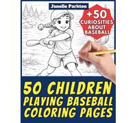 50 Children Playing Baseball Coloring Pages for Kids and Adults: +50 Interesting Facts about Baseball. Coloring Book for Boy, Girls and Seniors. Color ... Janelle - Nature and Activities - Vol. 108
