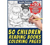 50 Children Reading Books Coloring Pages for Kids and Adults: +50 Amazing Facts about Reading for Children and Family. Color and Learn with Janelle - Nature and Activities - Vol. 97