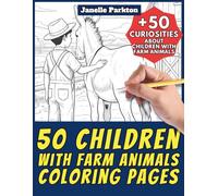 50 Children with Farm Animals Coloring Pages for Kids and Adults: +50 Incredible Facts about Boys and Girls with Farmyard Animals. Coloring Book for ... Janelle - Nature and Activities - Vol. 93
