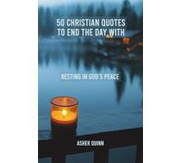 50 Christian Quotes to End the Day With: Resting in God's Peace (Quotes For Christians)