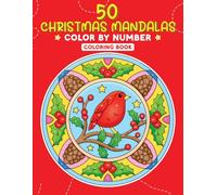 50 Christmas Mandalas Color by Number Coloring Book: Christmas Mandala Coloring Book for Teens, Men, Women, and Seniors | Fun and Easy Holiday ... Stress Relief, Relaxation or Mindful Coloring