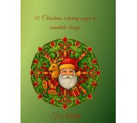 50 Christmas Mandalas - Relaxing Holiday Coloring Pages: A Creative Coloring Book for Adults & Kids | Reduce Stress, Relax & Enjoy the Magic of Christmas