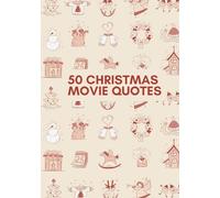 50 Christmas Movie Quotes: A Coffee Table Book For Families Through The Decades